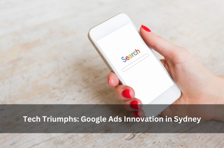 Tech Triumphs: Google Ads Innovation in Sydney